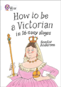 How To Be A Victorian In 16 Easy Stages