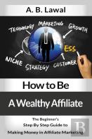How To Be A Wealthy Affiliate