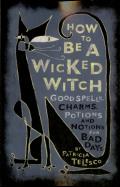 How To Be A Wicked Witch