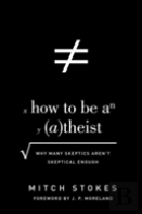 How To Be An Atheist