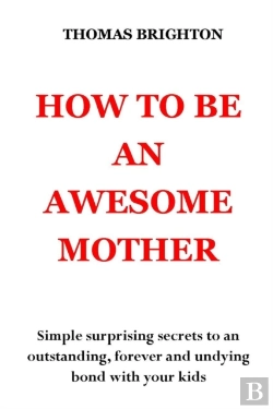 Bertrand.pt - How To Be An Awesome Mother
