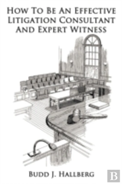 Bertrand.pt - How To Be An Effective Litigation Consultant And Expert Witness