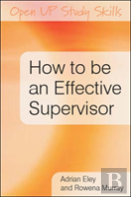 How To Be An Effective Supervisor: Best Practice In Research Student Supervision