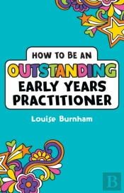 How To Be An Outstanding Early Years Practitioner