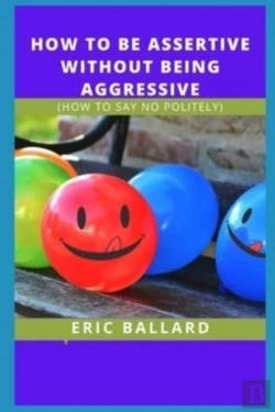 Bertrand.pt - How To Be Assertive Without Being Aggressive
