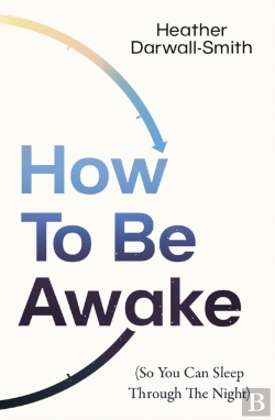 Bertrand.pt - How To Be Awake (So You Can Sleep Through The Night)