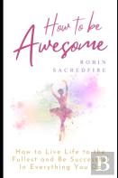 How To Be Awesome