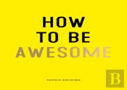 How To Be Awesome
