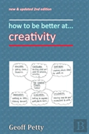How To Be Better At... Creativity