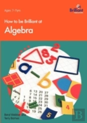 How To Be Brilliant At Algebra