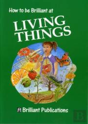 How To Be Brilliant At Living Things