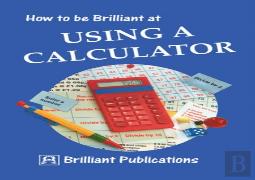 How To Be Brilliant At Using A Calculator