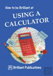 How To Be Brilliant At Using A Calculator