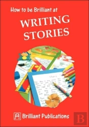 How To Be Brilliant At Writing Stories