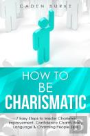 How To Be Charismatic