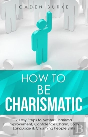 How To Be Charismatic