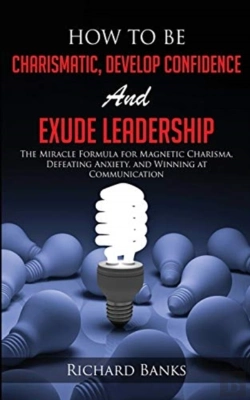 Bertrand.pt - How To Be Charismatic, Develop Confidence, And Exude Leadership