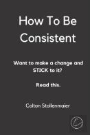 How To Be Consistent