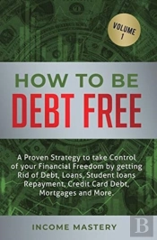 How To Be Debt Free: A Proven Strategy T