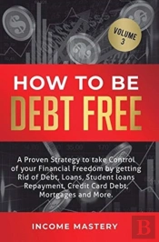 How To Be Debt Free: A Proven Strategy T