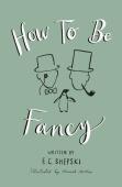 How To Be Fancy