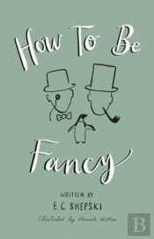 How To Be Fancy