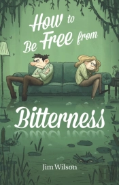 How To Be Free From Bitterness