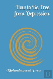 How To Be Free From Depression