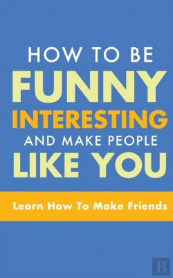 Bertrand.pt - How To Be Funny, Interesting, And Make People Like You