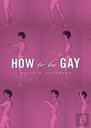 How To Be Gay