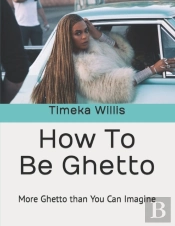 How To Be Ghetto