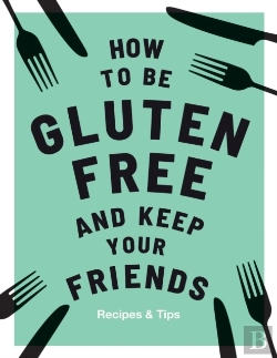 Bertrand.pt - How To Be Gluten-Free And Keep Your Friends