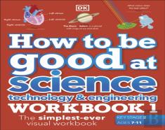 How To Be Good At Science, Technology And Engineering Workbook 1, Ages 7-11 (Key Stage 2)