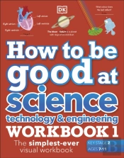 How To Be Good At Science, Technology And Engineering Workbook 1, Ages 7-11 (Key Stage 2)