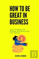 How To Be Great In Business