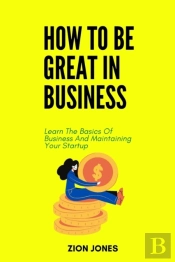 How To Be Great In Business