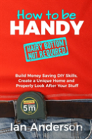 How To Be Handy (Hairy Bottom Not Required)