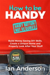 How To Be Handy (Hairy Bottom Not Required)