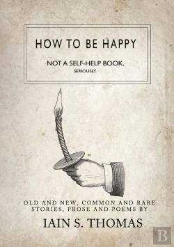 Bertrand.pt - How To Be Happy: Not A Self-Help Book. Seriously.