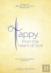 How To Be Happy...From The Heart Of God
