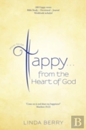 How To Be Happy...From The Heart Of God