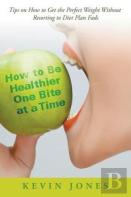 How To Be Healthier One Bite At A Time