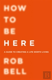 How To Be Here