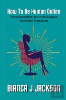 How To Be Human Online For Career Services Professionals In Higher Education