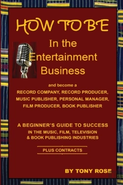 Bertrand.pt - How To Be In The Entertainment Business - A Beginner'S Guide To Success In The Music, Film, Television And Book Publishing Industries