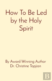 How To Be Led By The Holy Spirit