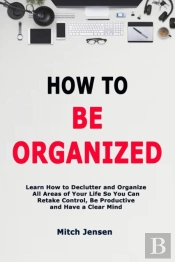How To Be Organized