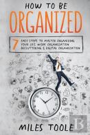 How To Be Organized