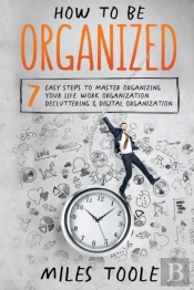 How To Be Organized