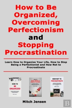 Bertrand.pt - How To Be Organized, Overcoming Perfectionism And Stopping Procrastination